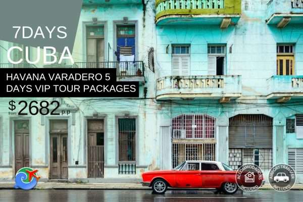 【Cuba】Havana Varadero 7 Days VIP Tour Packages